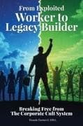 From Exploited Worker To Legacy Builder