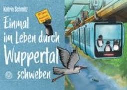 Einmal im Leben durch Wuppertal schweben