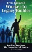 From Exploited Worker To Legacy Builder