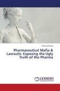 Pharmaceutical Mafia & Lawsuits: Exposing the Ugly Truth of the Pharma