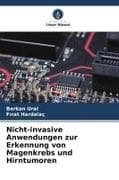 Nicht-invasive Anwendungen zur Erkennung von Magenkrebs und Hirntumoren