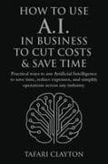 How to Use A.I. in Business to Cut Costs and Save Time