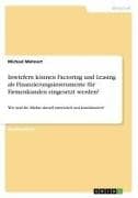 Inwiefern können Factoring und Leasing als Finanzierungsinstrumente für Firmenkunden eingesetzt werden?