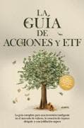 La Guía de Acciones y ETF: La guía completa para una inversión inteligente en el mercado de valores, la creación de riqueza dirigida y una jubilación segura - Incluye un cuaderno de ejercicios e instrucciones para el day trading