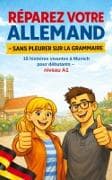 RÉPAREZ VOTRE ALLEMAND - SANS PLEURER SUR LA GRAMMAIRE