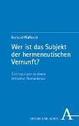 Wer ist das Subjekt der hermeneutischen Vernunft?