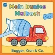 Mein buntes Malbuch ab 2. Bagger, Kran und Co