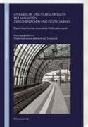 Literarische und filmische Bilder der Migration zwischen Polen und Deutschland
