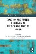 Taxation and Public Finances in the Spanish Empire