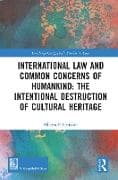 International Law and Common Concerns of Humankind: The Intentional Destruction of Cultural Heritage