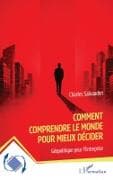 Comment comprendre le monde pour mieux décider
