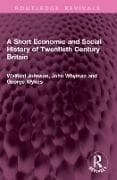 A Short Economic and Social History of Twentieth Century Britain