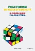 Sei facce di genialità. Il cubo di Rubik e la sua storia
