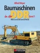 Baumaschinen in der DDR Band 1