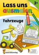 Lass uns ausmalen - Mein Ausmalbuch ab 2 - Fahrzeuge