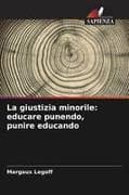 La giustizia minorile: educare punendo, punire educando