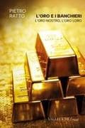 L' oro e i banchieri l'oro nostro, l'oro loro