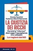 La giustizia dei ricchi. Perché la 'riforma' distrugge l'uguaglianza tra i cittadini. Le ragioni del no