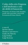 Codice della crisi d'impresa e dell'insolvenza e crisi dei delitti di bancarotta. Prospettive di riforma della disciplina penale delle procedure concorsuali. In memoria di Franco Bricola