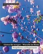 Gärten für morgen – Wurzeln im Heute