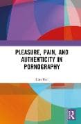 Pleasure, Pain, and Authenticity in Pornography