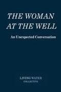 The Woman at the Well - An Unexpected Conversation
