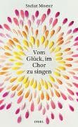 Vom Glück, im Chor zu singen