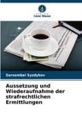 Aussetzung und Wiederaufnahme der strafrechtlichen Ermittlungen