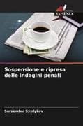 Sospensione e ripresa delle indagini penali