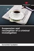 Suspension and resumption of a criminal investigation