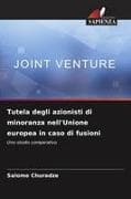 Tutela degli azionisti di minoranza nell'Unione europea in caso di fusioni