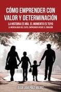 CÓMO EMPRENDER CON VALOR Y DETERMINACIÓN