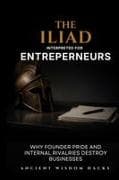 The Iliad Interpreted for Entrepreneurs