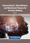 Intersecting AI, Neurofinance, and Behavioral Finance for Decision Making