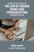A Practical Guide to the Law of Domain Names and Cybersquatting - Second Edition