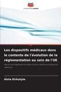 Les dispositifs médicaux dans le contexte de l'évolution de la réglementation au sein de l'UE
