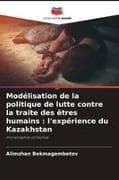 Modélisation de la politique de lutte contre la traite des êtres humains : l'expérience du Kazakhstan