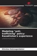 Modeling "anti-trafficking" policy: Kazakhstan's experience
