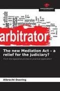 The new Mediation Act - a relief for the judiciary?