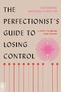 The Perfectionist's Guide to Losing Control