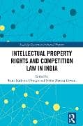 Intellectual Property Rights and Competition Law in India