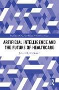 Artificial Intelligence and the Future of Healthcare