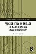 Fascist Italy in the Age of Corporatism