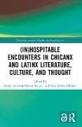 (In)Hospitable Encounters in Chicanx and Latinx Literature, Culture, and Thought