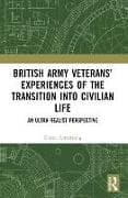 British Army Veterans’ Experiences of the Transition into Civilian Life