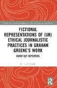 Fictional Representations of (Un)ethical Journalistic Practices in Graham Greene’s Work