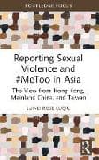 Reporting Sexual Violence and #MeToo in Asia
