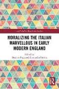 Moralizing the Italian Marvellous in Early Modern England