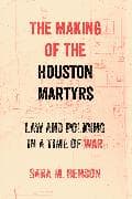 The Making of the Houston Martyrs