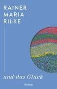 Rainer Maria Rilke und das Glück